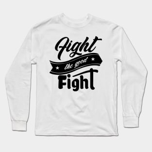 'Fight The Good Fight' Love For Religion Shirt Long Sleeve T-Shirt